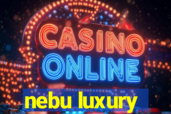 nebu luxury